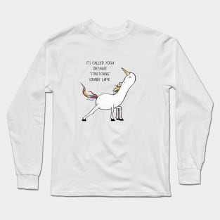 It's Called Yoga Because "Stretching" Sounds Lame Long Sleeve T-Shirt